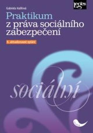 Kniha: Praktikum z práva sociálního zabezpečení - 6. aktualizované vydání - 6. vydanie - Gabriela Halířová