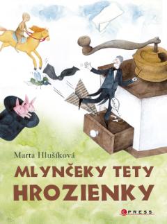 Kniha: Mlynčeky tety Hrozienky - Marta Hlušíková