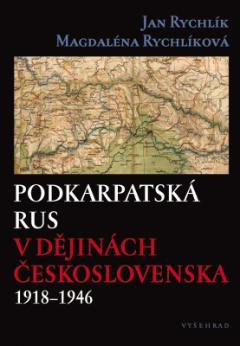 Kniha: Podkarpatská Rus v dějinách Československa 1918–1946 - Jan Rychlík