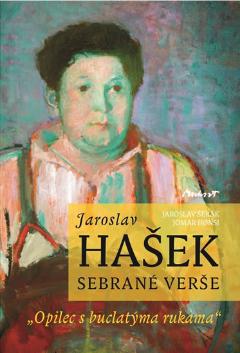 Kniha: Jaroslav Hašek - Sebrané básně - "Opilec s buclatýma rukama" - Jaroslav Šerák, Jomar Honsi