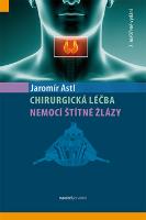 Kniha: Chirurgická léčba nemoci štítné žlázy - Jaromír Astl