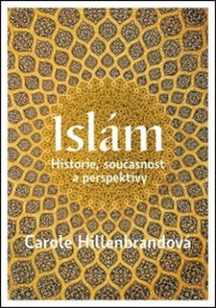 Kniha: Islám - Historie, současnost a persektivy - Carole Hillenbrandová