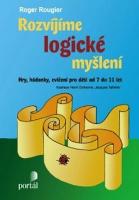 Kniha: Rozvíjíme logické myšlení - Hry, hádanky, cvičení pro děti od 7 do 11 let - Roger Rougier
