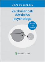 Kniha: Ze zkušeností dětského psychologa - Rádce pro rodiče - Václav Mertin