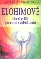Kniha: Elohimové - Mocní andělé pomocníci v dobách změn - Petra Schneider