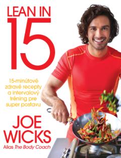 Kniha: Lean in 15 (v slovenčine) - 15-minútové zdravé recepty a intervalový tréning pre super postavu - Joe Wicks