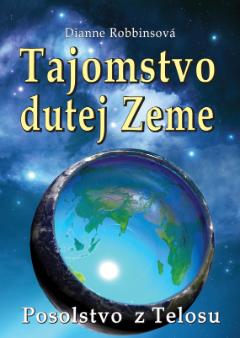 Kniha: Tajomstvo Dutej Zeme - Posolstvo z Telosu - Dianne Robinsonová