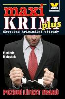 Kniha: Maxi Krimi plus Pozdní lítost vrahů - Skutečné kriminální případy - Vladimír Matoušek