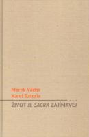 Kniha: ŽIVOT JE SACRA ZAJÍMAVEJ - Marek Vácha
