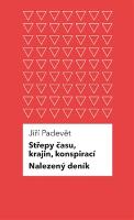 Kniha: Střepy času, krajin, konspirací / Nalezený deník - Jiří Padevět