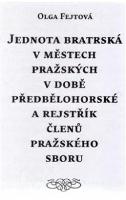 Kniha: Jednota bratrská v městech pražských v době předbělohorské a rejstřík členů pražského sboru