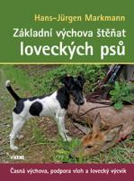 Kniha: Základní výchova štěňat loveckých psů - Časná výchova, podpora vloh a lovecký výcvik - Hans-Jürgen Markmann