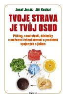 Kniha: Tvoje strava je tvůj osud - Příčiny, souvislosti, důsledky a možnosti řešení nemocí a problémů spojených... - Jiří Kuchař