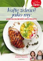 Kniha: Vařte zdravě jako my - aneb Nejoblíbenější dietní recepty - Kristýna Ostratická; Petra Lamschová
