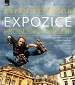 Kniha: Expozice – problémy a řešení - Problémy a řešení - Bryan Peterson; Pavel Kristián