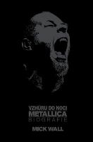 Kniha: Vzhůru do noci Metallica - Biografie - Mick Wall