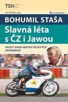 Kniha: Bohumil Staša Slavná léta s ČZ i Jawou - Osudy rodu motocyklových závodníků - Jiří Wohlmuth