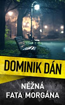 Kniha: Něžná fata morgána - Dominik Dán