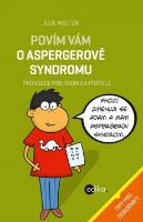 Kniha: Povím vám o Aspergerově syndromu - Průvodce pro rodinu a přátele - Jude Weltonová