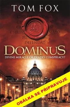 Kniha: Dominus - Božský zázrak, nebo vražedné spiknutí - Tom Fox