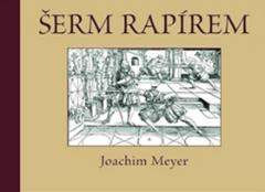Kniha: Šerm rapírem - Joachim Meyer