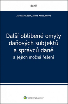 Kniha: Další oblíbené omyly daňových subjektů a správců daně - a jejich možná řešení - 1. vydanie - Jaroslav Kobík