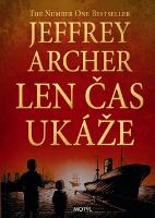 Kniha: Len čas ukáže - The Number One Bestseller - Jeffrey Archer