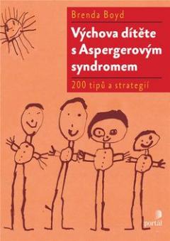 Kniha: Výchova dítěte s Aspergerovým syndromem - 200 tipů a strategií - Brenda Boyd