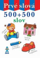 Kniha: Prvé slová - 500 + 500 slov - 500 + 500 slov - Kolektív