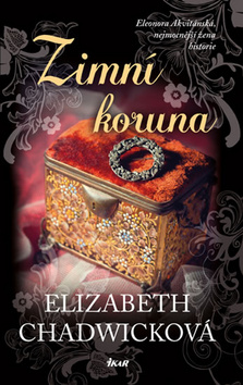 Kniha: Zimní koruna - Eleonora Akvitánská, nejmocnější žena historie - Elizabeth Chadwicková