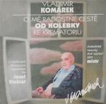 Kniha: O mé radostné cestě od kolébky ke krematoriu - CD - Vladimír Komárek