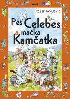 Kniha: Pes Celebes a mačka Kamčatka - Jozef Pavlovič