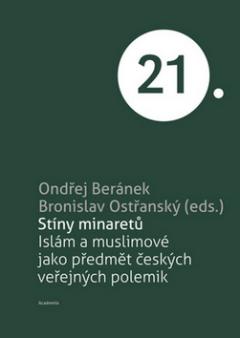 Kniha: Stíny minaretů - islám a muslimové jako předmět českých veřejných polemik - Bronislav Ostřanský, Ondřej Beránek