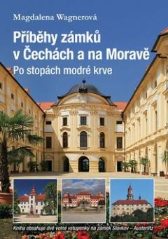 Kniha: Příběhy zámků v Čechách a na Moravě - Po stopách modré krve - Magdalena Wagnerová