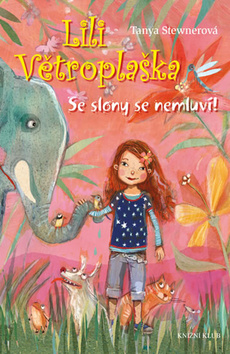 Kniha: Lili Větroplaška 1: Se slony se nemluví! - Tanya Stewnerová