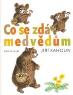 Kniha: Co se zdá medvědům - Jiří Kahoun