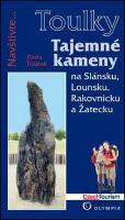 Kniha: Toulky Tajemné kameny - na Slánsku, Lounsku, Rakovnicku a Žatecku - Pavel Toufar