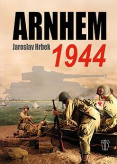 Kniha: Arnhem 1944 - Jaroslav Hrbek