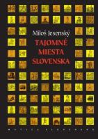 Kniha: Tajomné miesta Slovenska - Miloš Jesenský