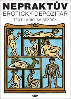 Kniha: Nepraktův erotický depozitář - Ladislav Bezděk; Jiří Winter Neprakta