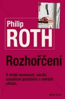 Kniha: Rozhořčení - O ztrátě nevinnosti, sexuálním poznávání, morální odvaze - Philip Roth