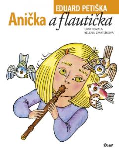 Kniha: Anička a flautička - Eduard Petiška, Helena Zmatlíková