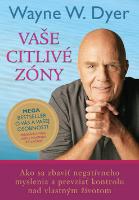 Kniha: Vaše citlivé zóny - Ako sa zbaviť negatívneho myslenia a prevziať kontrolu nad vlastným životom - Wayne W. Dyer
