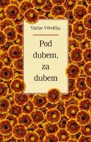 Kniha: Pod dubem, za dubem - Václav Větvička