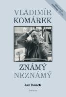 Kniha: Vladimír Komárek Známý neznámý - obsahuje originální DVD - Jan Boněk