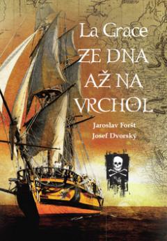 Kniha: La Grace Ze dna až na vrchol - Ze dna až na vrchol - 1. vydanie - Josef Dvorský; Jaroslav Foršt
