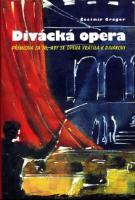 Kniha: Divácká opera - Přímluva za to, aby se opera vrátila k divákovi - Čestmír Gregor