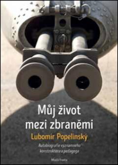 Kniha: Můj život mezi zbraněmi - Lubomír Popelínský