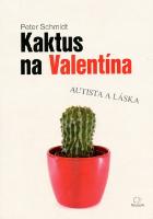 Kniha: Kaktus na Valentína - Autista a láska - Peter Schmidt