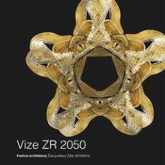 Kniha: Vize ZR 2050 - Festival architektury Živé proStory Žďár 2015/2016 - Aleš Studený